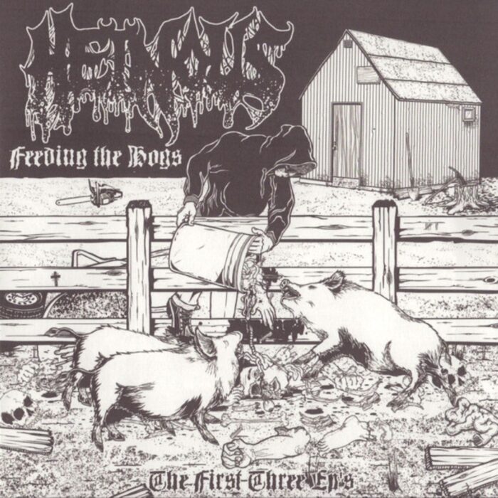 Heinous - Feeding The Hogs - The First Three EP's