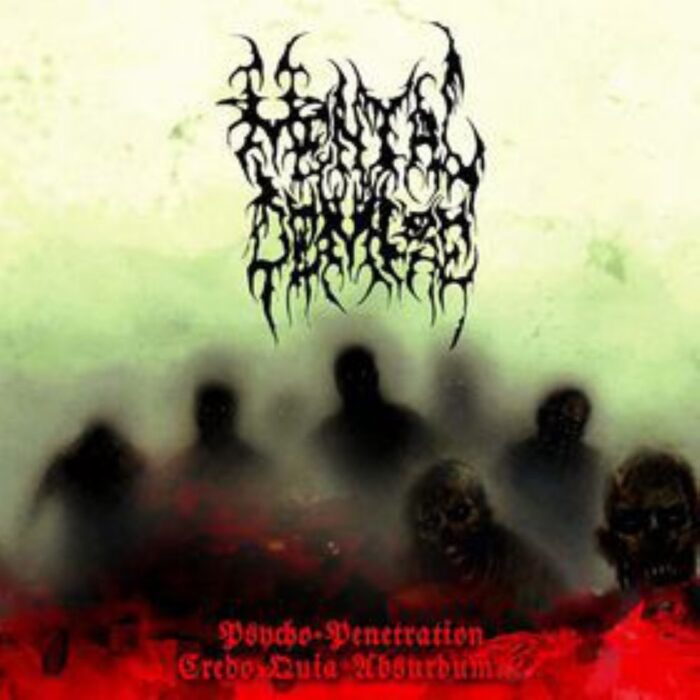 Mental Demise - Psycho-Penetration / Credo Aquia Absurdum...?