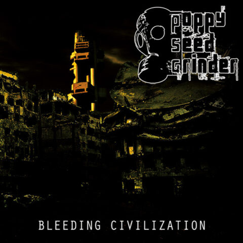 Poppy Seed Grinder ‎– Bleeding Civilization